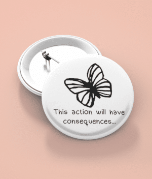 This Action will have Consequences Pin / Fridge Magnet Accessories accessory