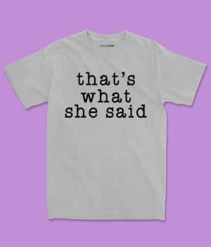 That’s What She Said – Michael Scott Quote Tee Clothing dunder mifflin