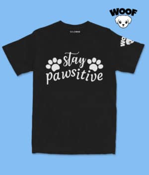 Stay Pawsitive – Woof Tshirt Clothing positive